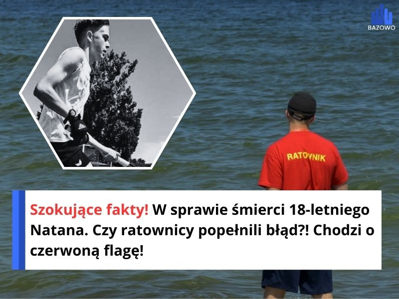 Szokujące fakty! W sprawie śmierci 18-letniego Natana. Czy ratownicy popełnili błąd?! Chodzi o czerwoną flagę!